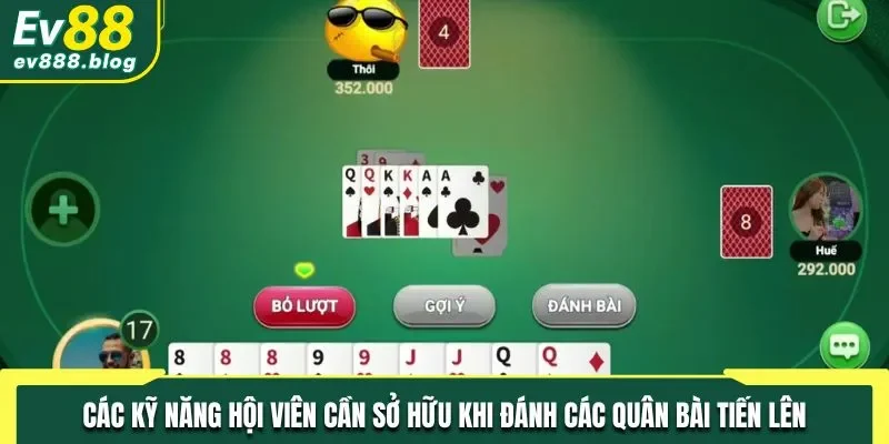 Các kỹ năng hội viên cần sở hữu khi đánh các quân bài Tiến lên