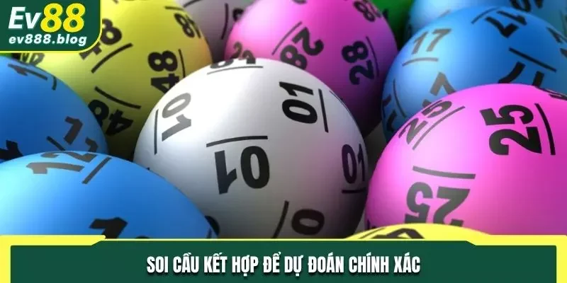 Soi cầu kết hợp để dự đoán chính xác
