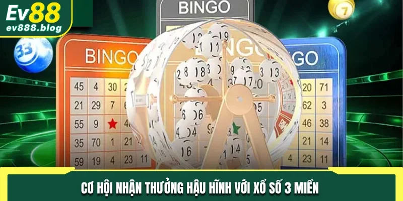 Cơ hội nhận thưởng hậu hĩnh với xổ số 3 miền 