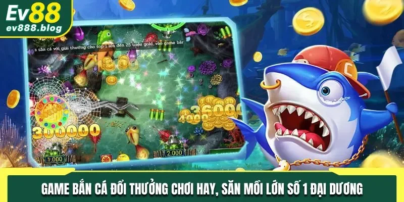 Game bắn cá đổi thưởng