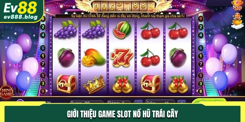 Giới thiệu game slot Nổ Hũ Trái Cây