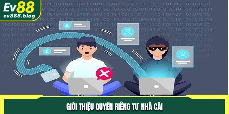 Giới thiệu quyền riêng tư nhà cái EV88