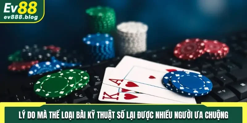 Lý do mà thể loại bài kỹ thuật số lại được nhiều người ưa chuộng