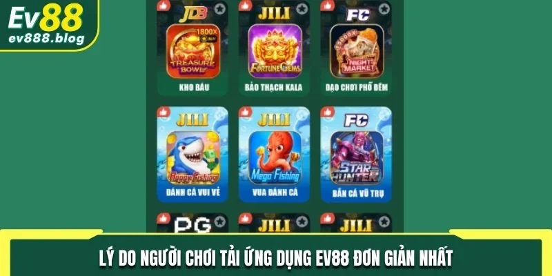 Lý do người chơi tải ứng dụng EV88 đơn giản nhất