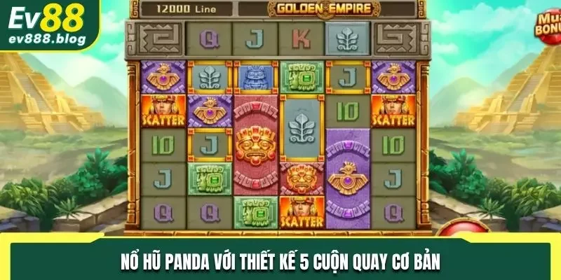 Quay hũ Panda được thiết kế với 5 cuộn quay cơ bản