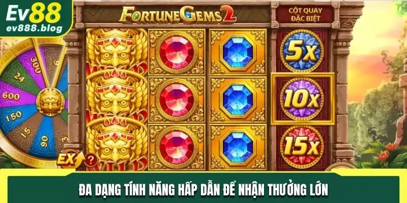 Đa dạng tính năng hấp dẫn để nhận thưởng lớn