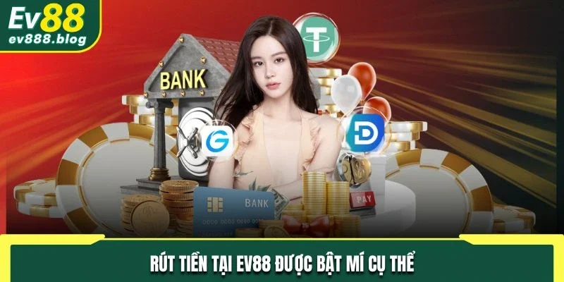 Rút tiền tại EV88 được bật mí cụ thể
