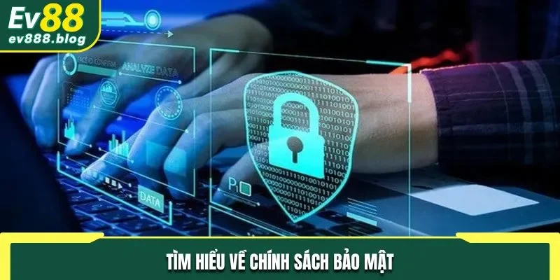 Tìm hiểu về chính sách bảo mật
